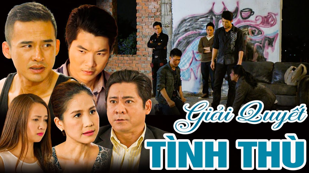 GIẢI QUYẾT TÌNH THÙ | PHIM VIỆT NAM MỚI 2024 | PHIM TÂM LÝ XÃ HỘI VIỆT NAM  SIÊU GÂY CẤN NĂM 2024