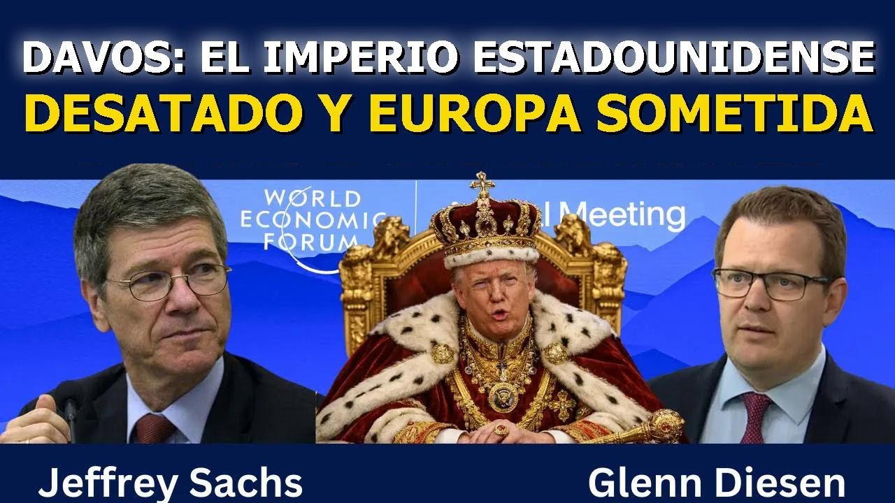 Jeffrey Sachs: Davos, el imperio estadounidense desatado y Europa sometida