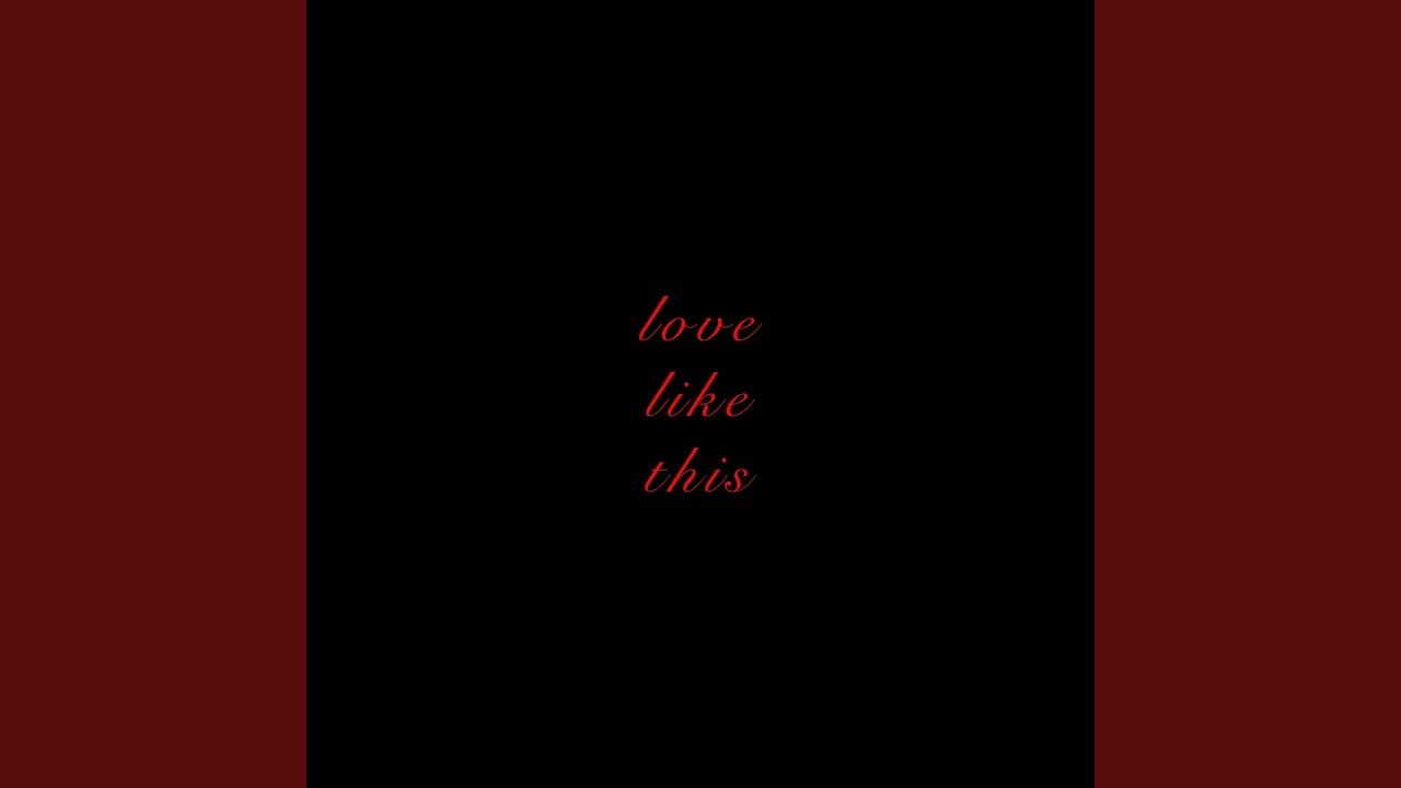 LOVE LIKE THIS