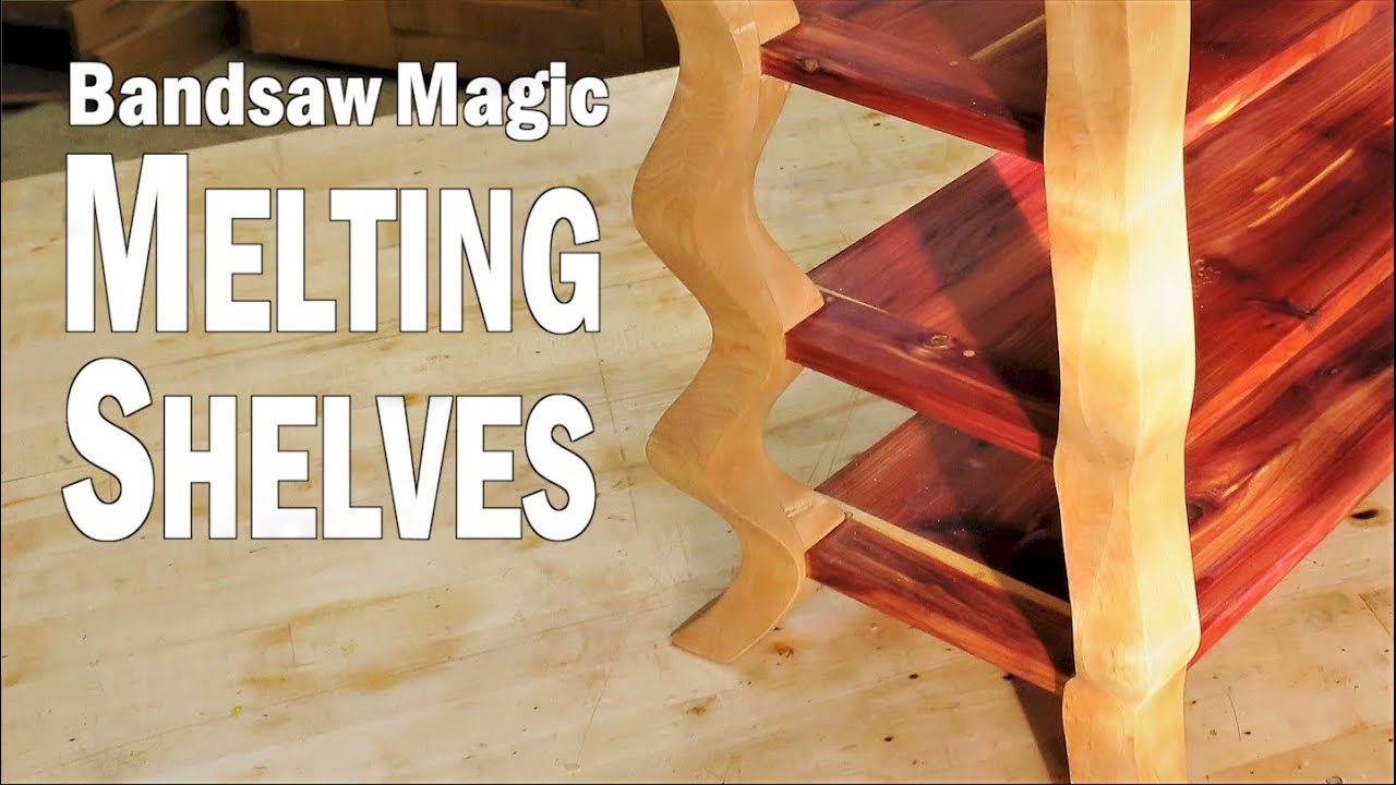 Bandsaw Magic - Melting Shelves