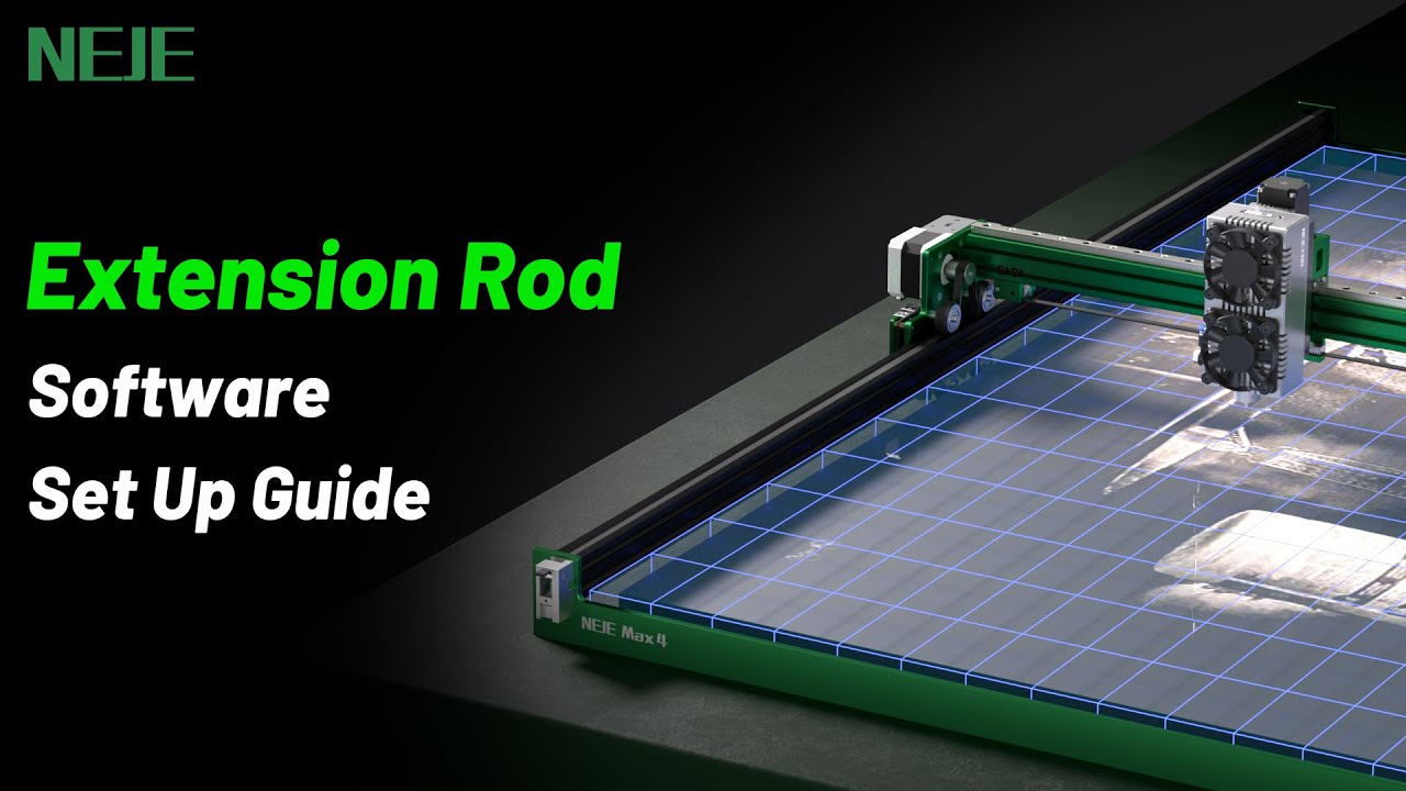Machine Guide 12 | Extension Rod | Software Set-Up | NEJE Max 4 E80 