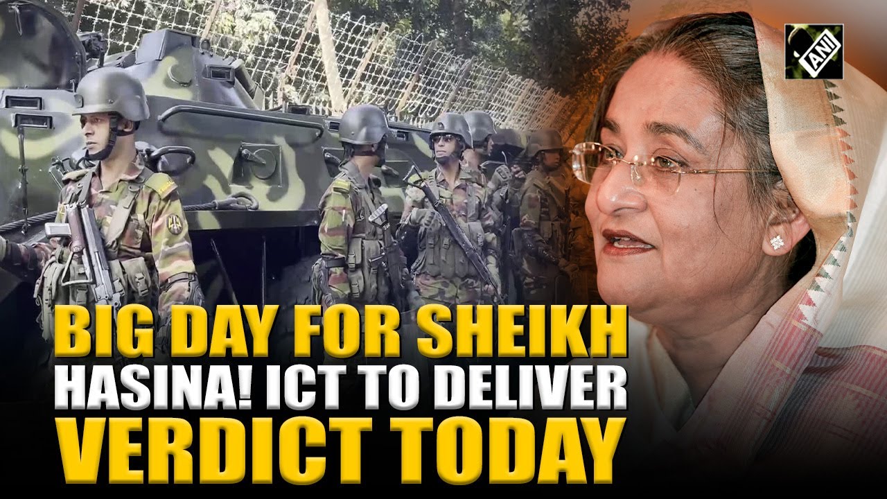 Big day for ousted Bangladesh PM Sheikh Hasina! ICT to deliver verdict today in case against her