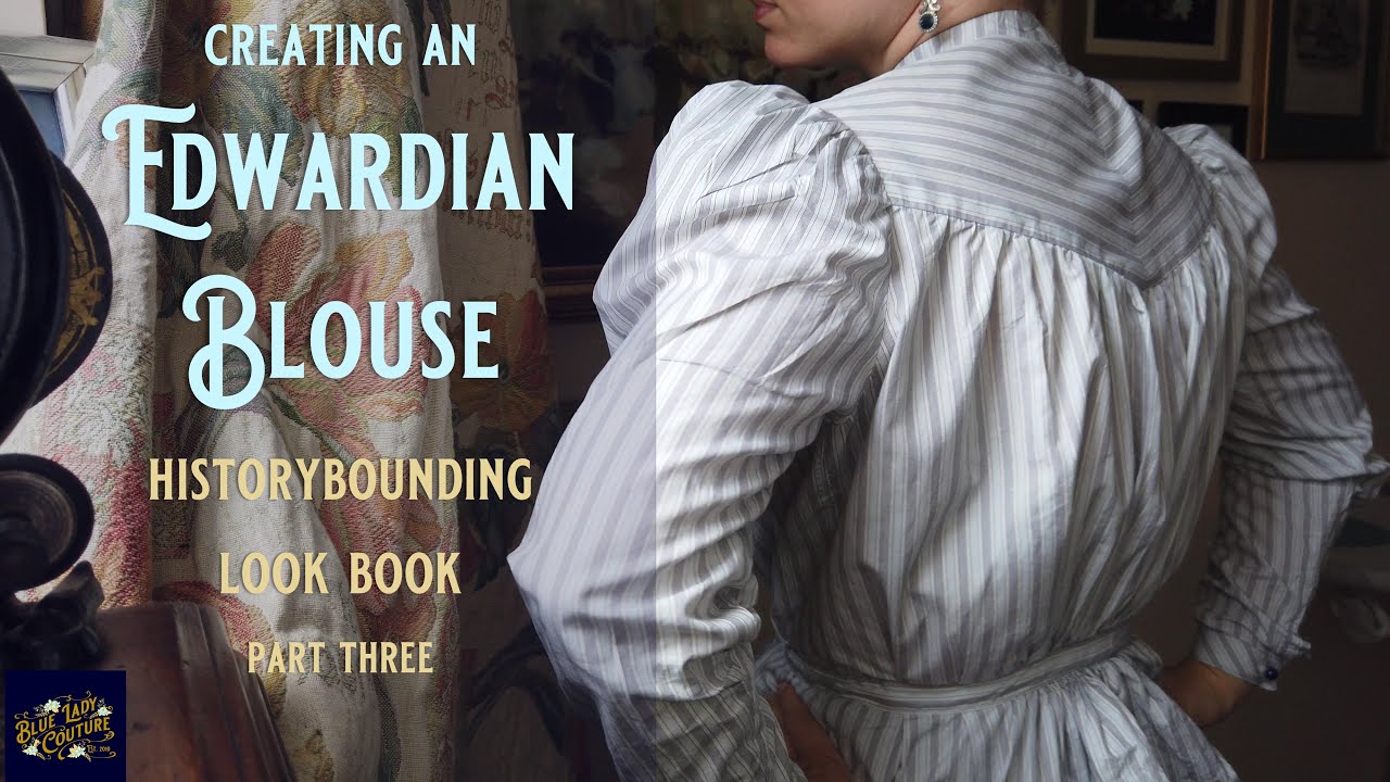 Sewing an EDWARDIAN BLOUSE for a HISTORYBOUNDING Look Book
