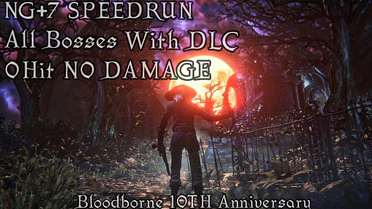 Bloodborne: NG+7 Speedrun All Bosses With DLC in 1:27:47 [NO DAMAGE]