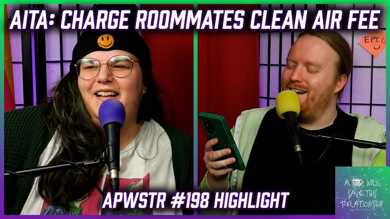 AITA: Want To Charge Roommates A Clean Air Fee - APWSTR 198 Highlight