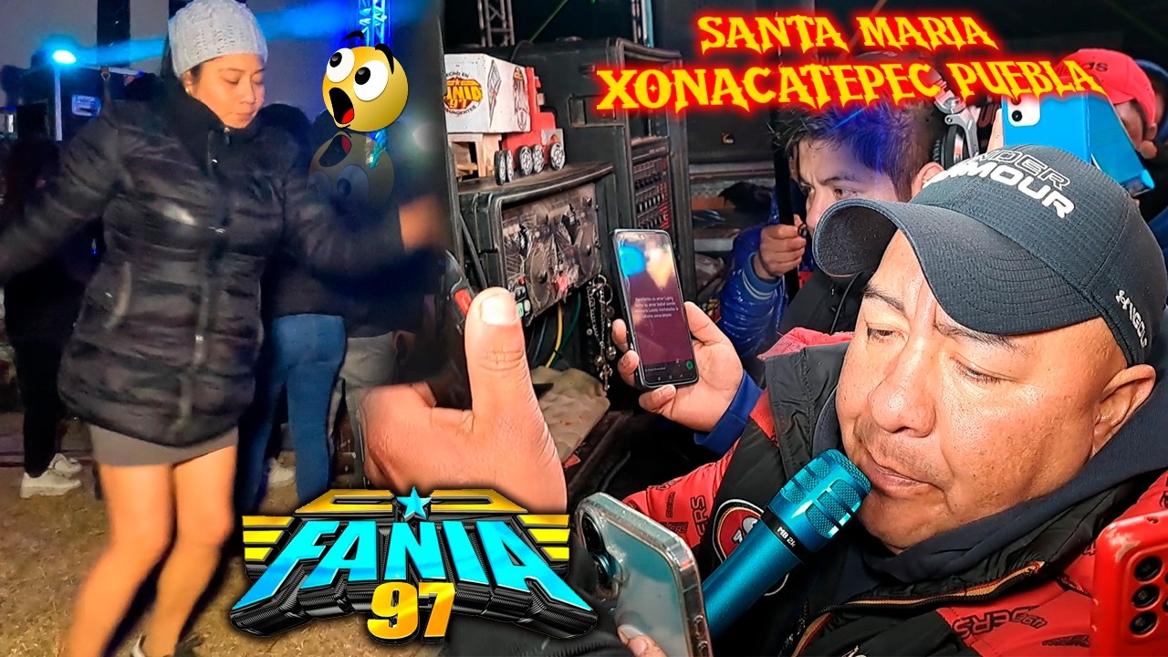 🔥 2026 SONIDO FANIA 97 | ASI INICIO EN SANTA MARIA XONACATEPEC PUEBLA HASTA LAS 3 DE LA MAÑANA 🔥