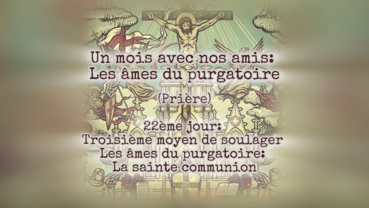 Un Mois avec nos amies les âmes du Purgatoire 22ème jour – 3e moyen de soulager: la sainte communion