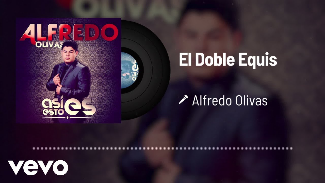 Alfredo Olivas - El Doble Equis (Audio)