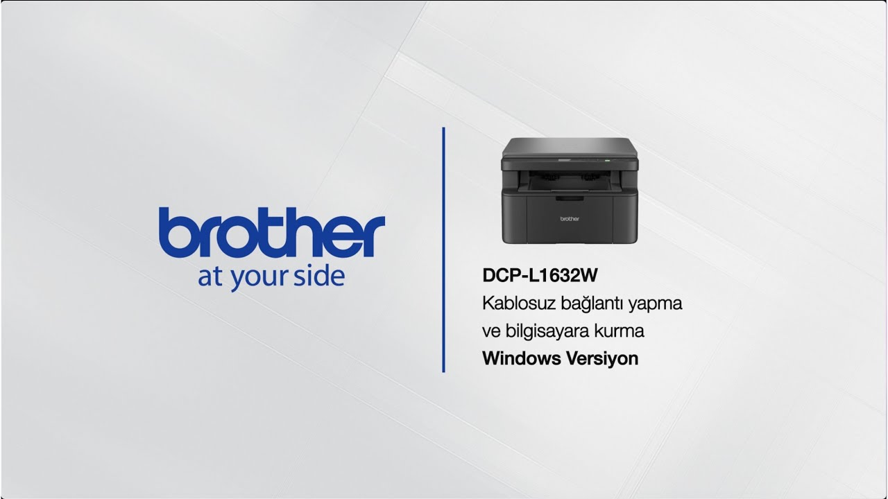Brother DCP-L1632W Kablosuz Bağlantı ve Bilgisayar Kurulumu (Windows)
