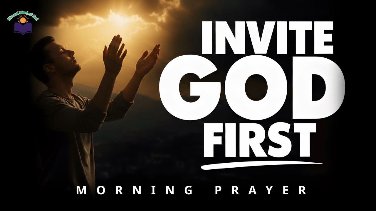 Invite God First Into Your Day | Morning Prayer