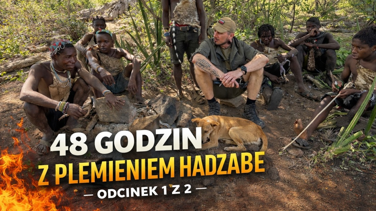 48 GODZIN Z PLEMIENIEM HADZABE - Jedno z ostatnich takich plemion na świecie . Tanzania .   Odc.1z2