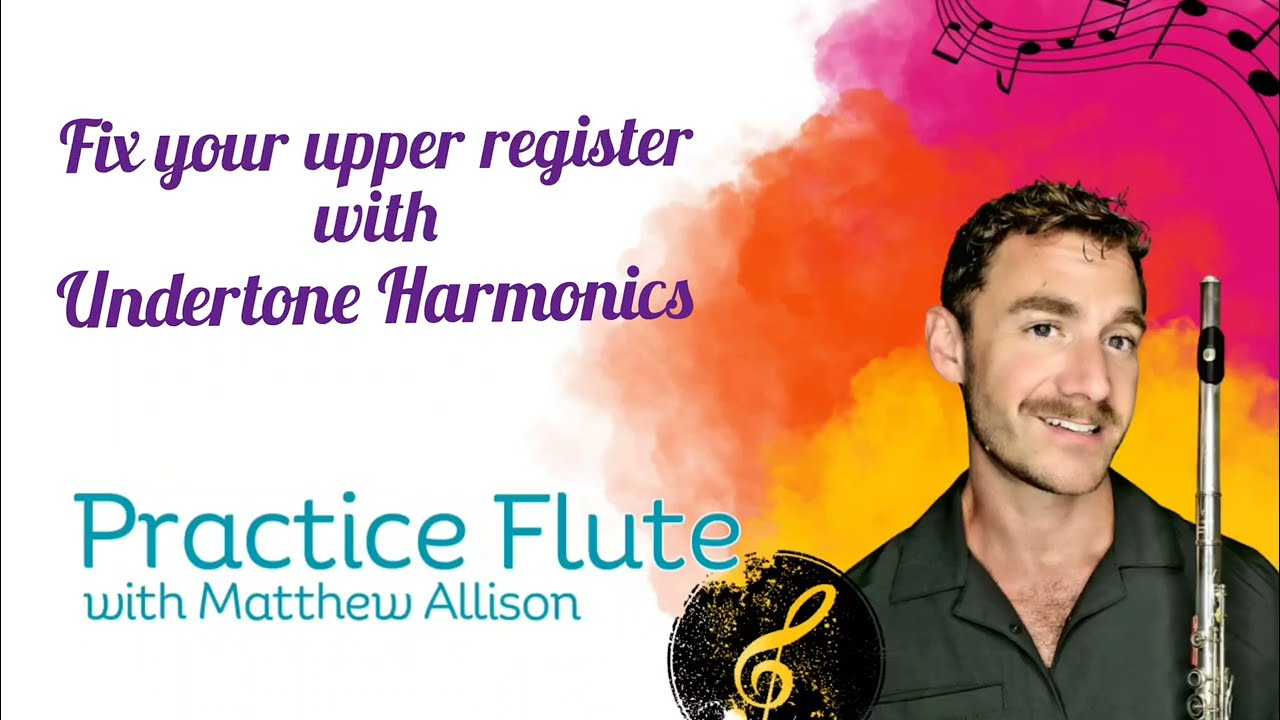 Fix your Flute high notes: Undertone Harmonics