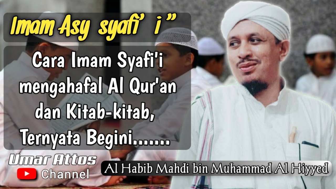 Cara Imam Syafi'i mengahafal Al Qur'an dan Kitab-kitab, Ternyata begini... | Al Habib Mahdi Al Hiyed