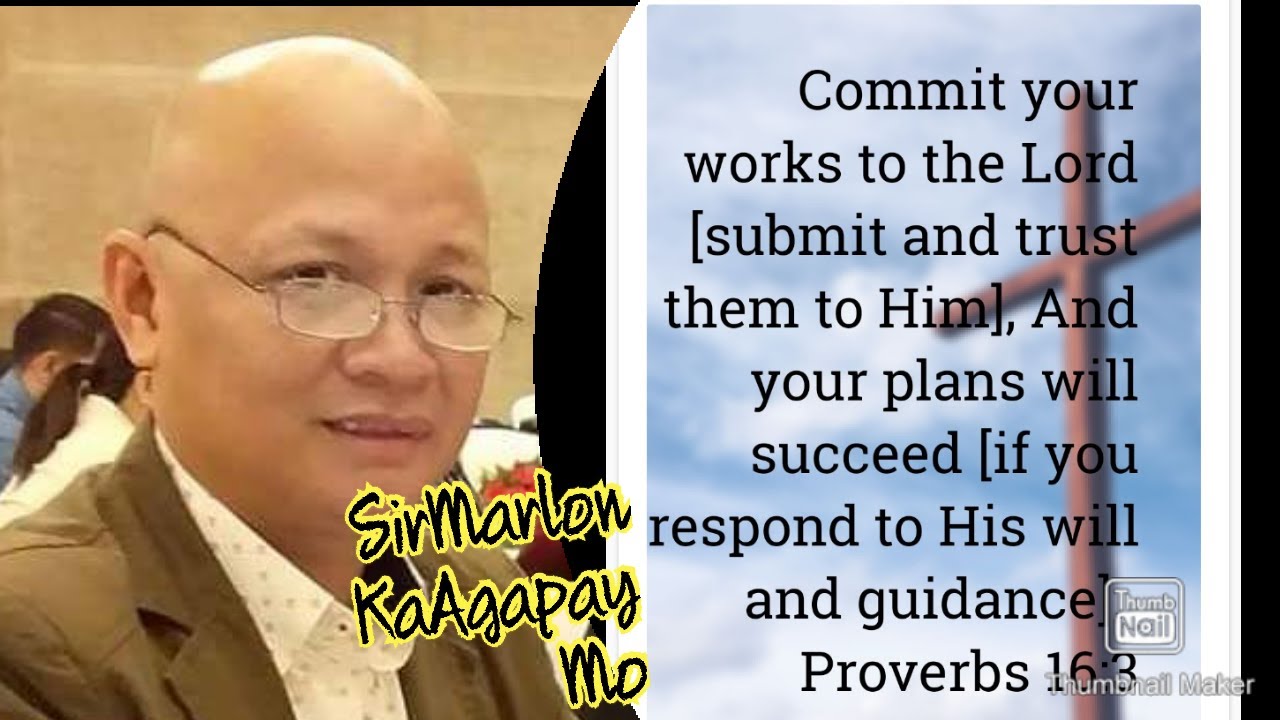 SirMarlon KaAgapay Mo                      Proverbs 16:3