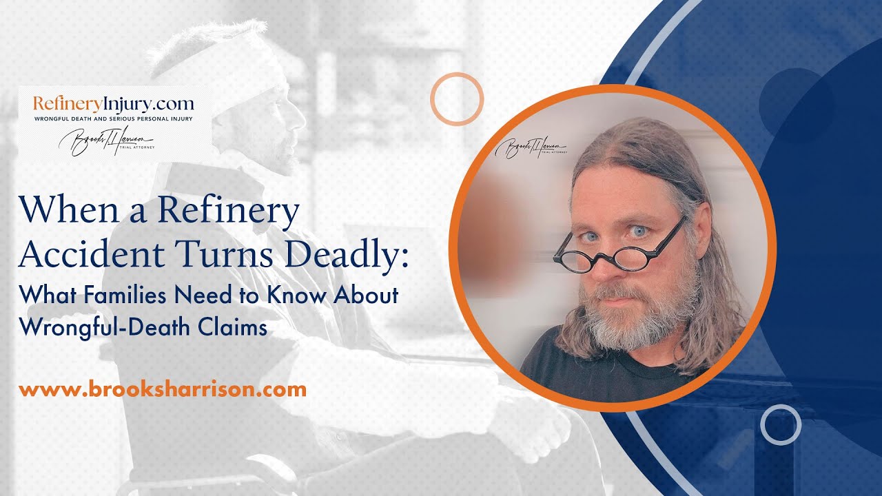 When a Refinery Accident Turns Deadly: What Families Need to Know About Wrongful-Death Claims