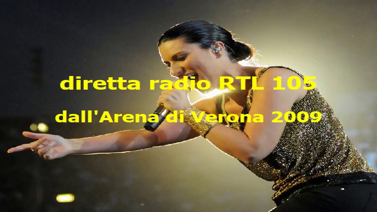 Laura Pausini in concerto diretta radio RTL 105 dall'Arena di Verona 2009.