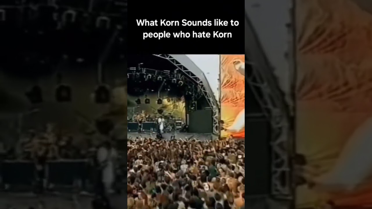 What Korn sounds like to people who hate Korn #Korn