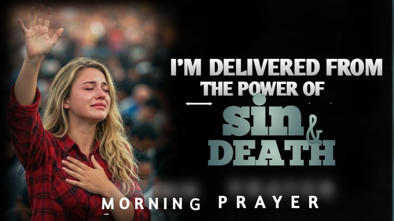 Deliverance from the powers of Sin and Death...| Morning Prayer