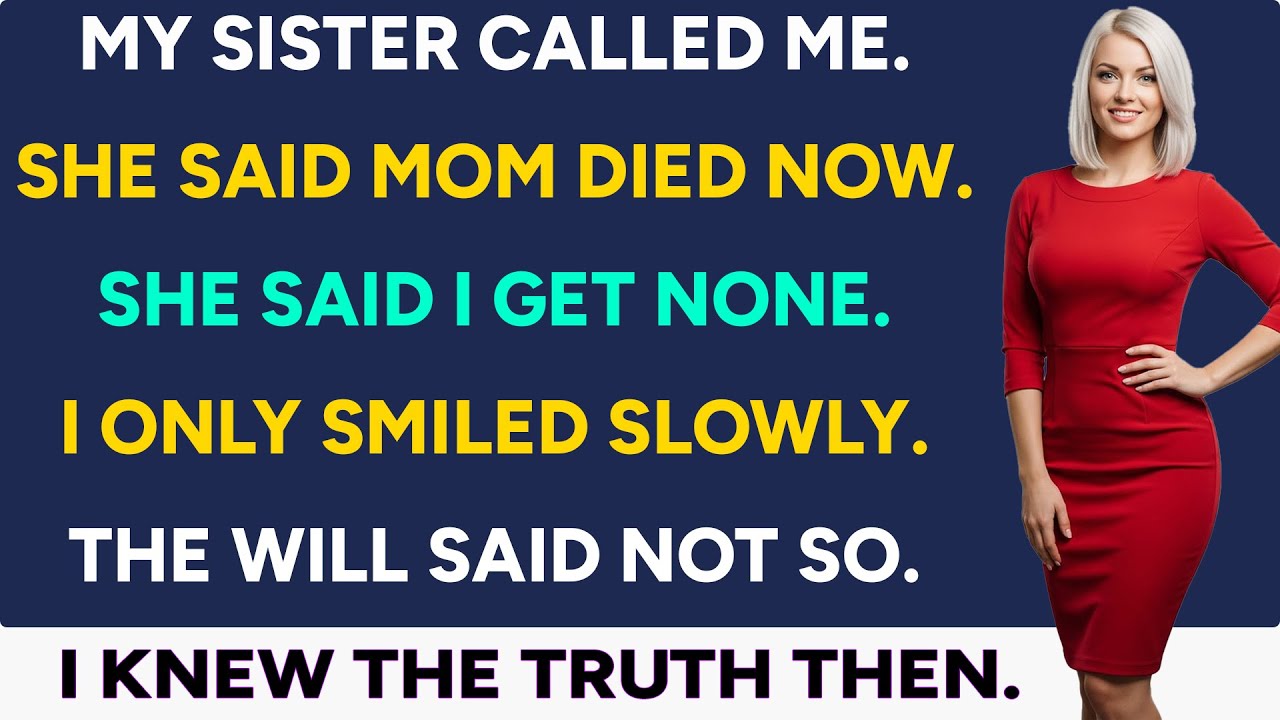 My Sister Called, “Mom Died Last Night! I Inherit Everything, You Get Nothing ” I Smiled.Because ..