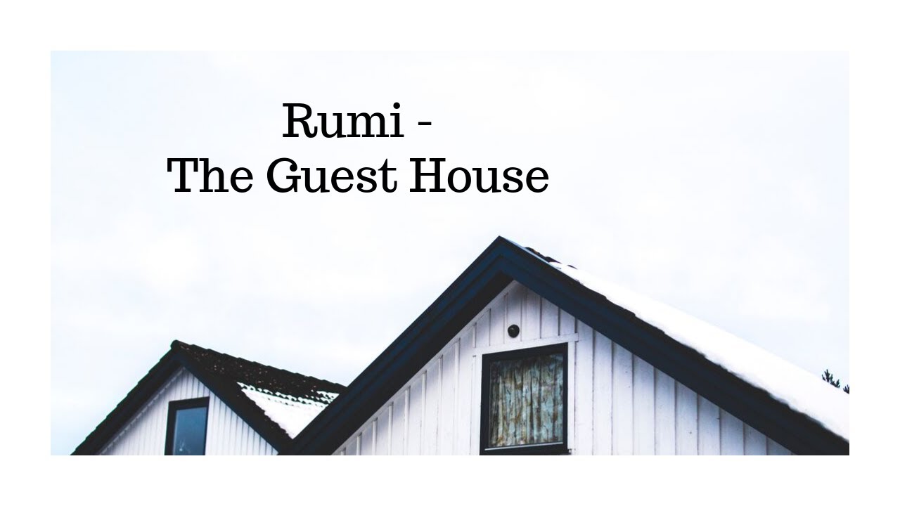 Rumi Poem Interpretation - The Guest House
