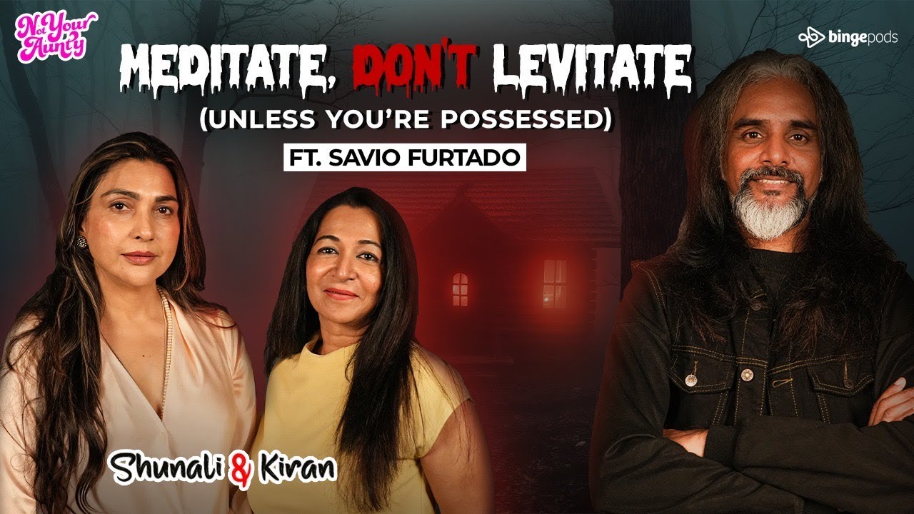 Meditate, Don’t Levitate (Unless You’re Possessed): feat. Savio Furtado