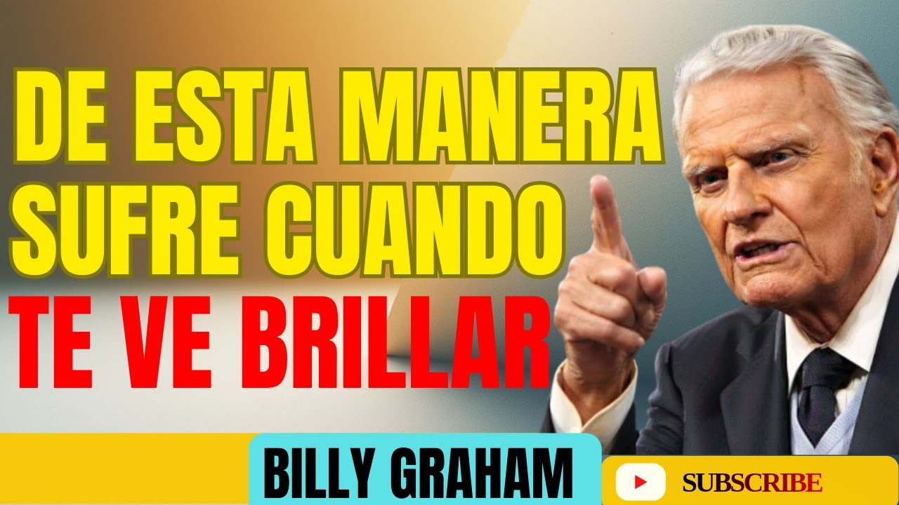 El Golpe PSICOLÓGICO Que SUFRE Quien Te RECHAZÓ Cuando Te Ve BRILLAR｜ Billy Graham