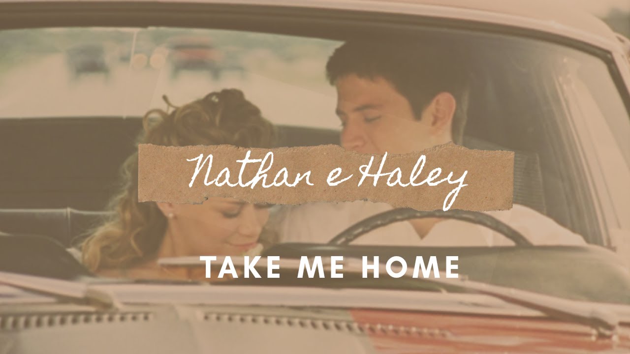 Nathan e Haley | Take Me Home