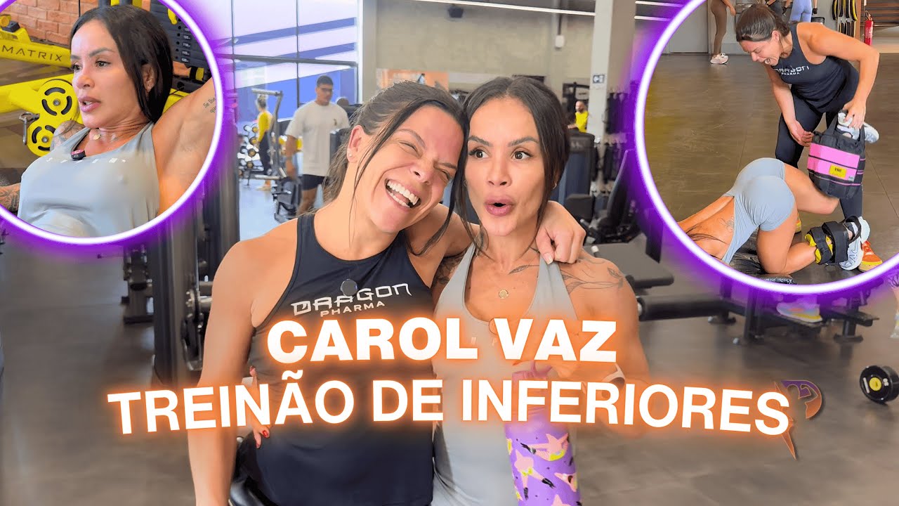 Carol Vaz Puxando Treino de Inferiores Completo (ABSURDO!)