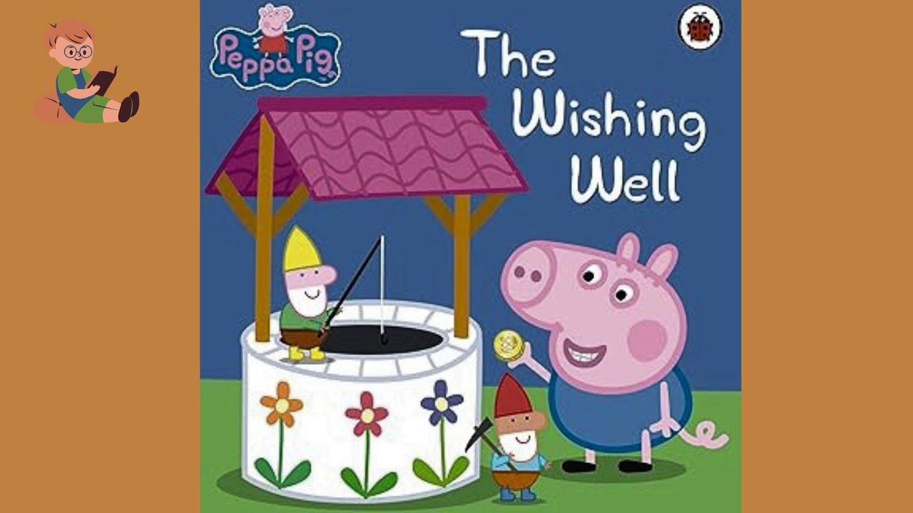 Peppa Pig: The Wishing Well Read Aloud Books for Children 