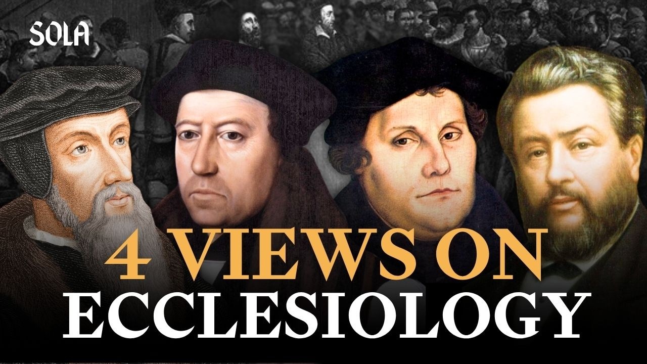 Ecclesiology: Reformed, Baptist, Anglican, Lutheran