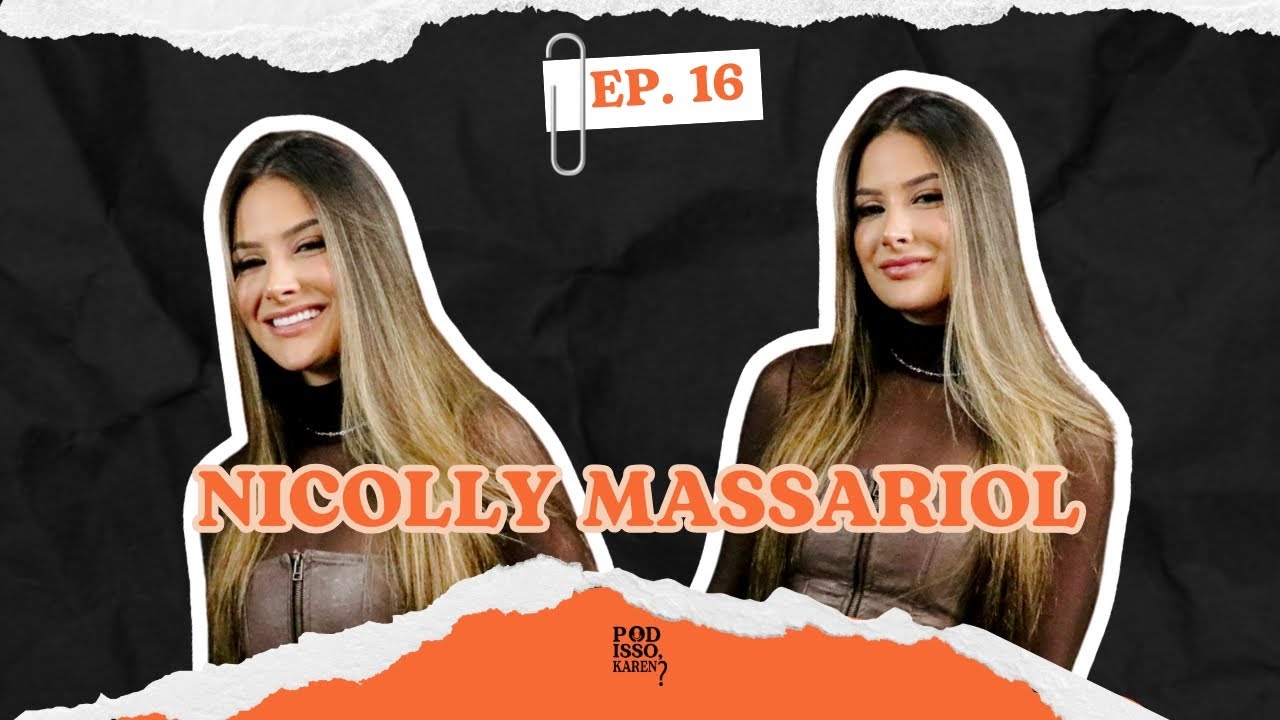 Nicolly Massariol | Pod Isso, Karen? #EP16