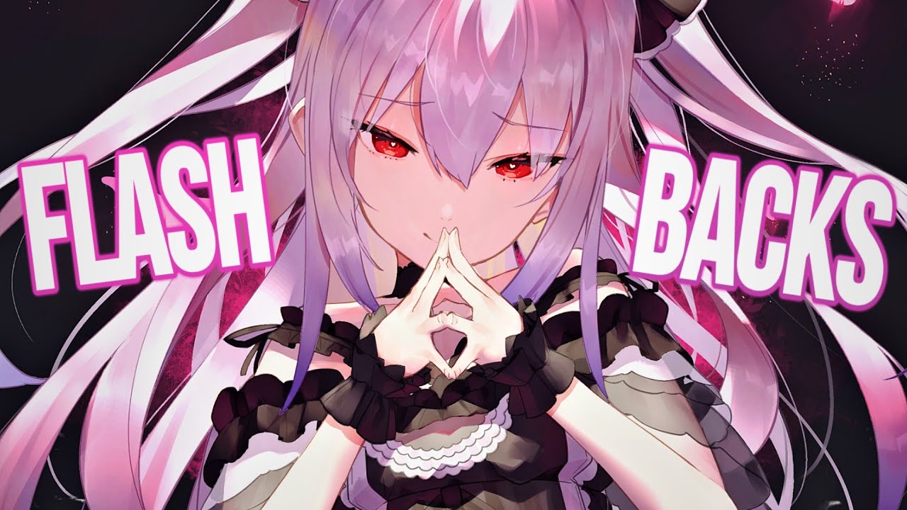 「Nightcore」&rarr;Flashbacks (Lyrics)