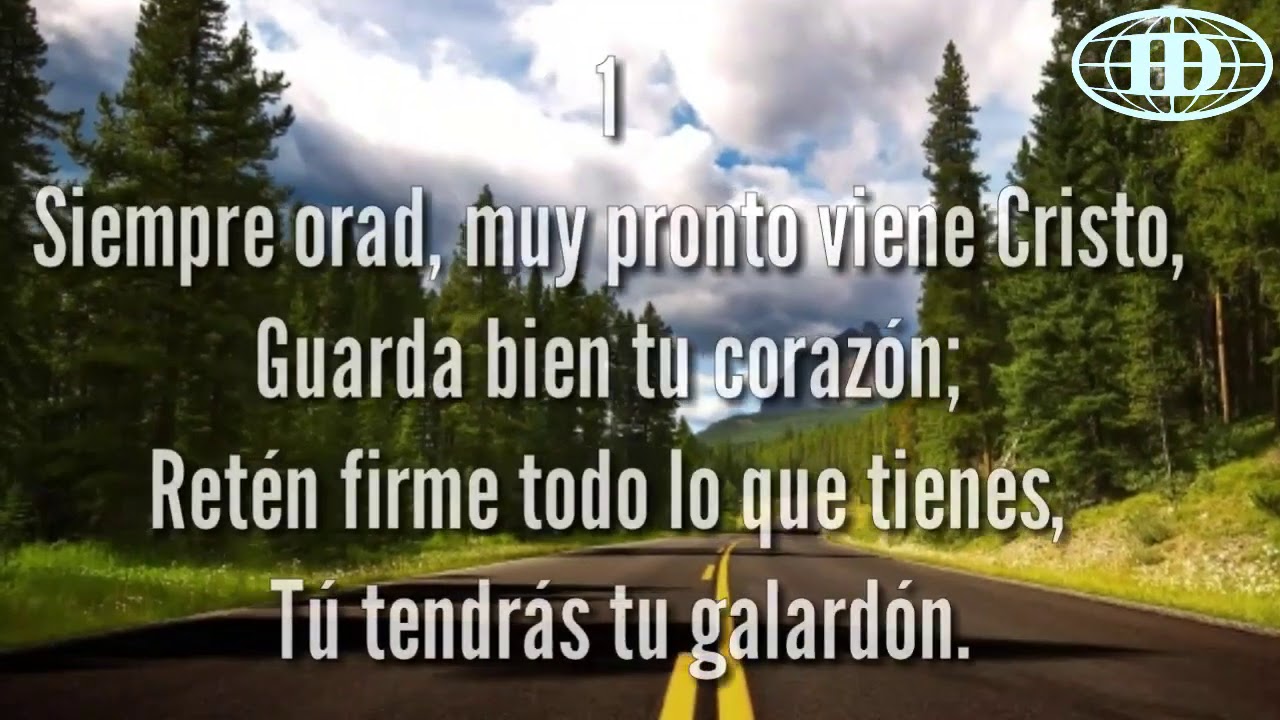 SIEMPRE ORAD, Himno número 152(Cantado) letra. -Iglesia De Dios 7mo día