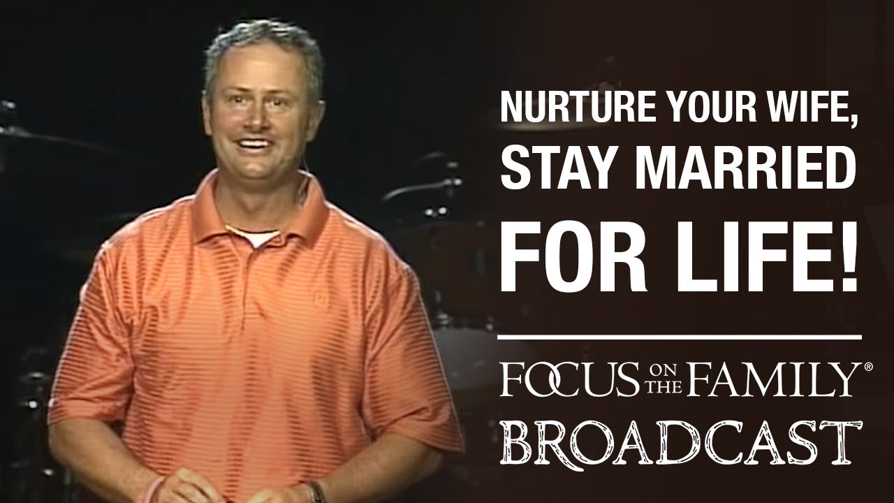 Nurture Your Wife, Stay Married for Life! - Dan & Jane Seaborn