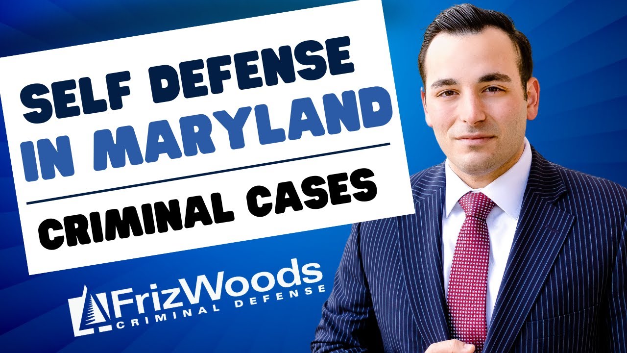 Understanding Self-Defense in Maryland Criminal Cases: Your Rights Explained