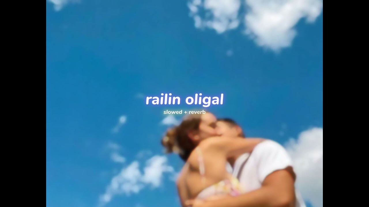 railin oligal ( s l o w e d + r e v e r b ) | lilvibe