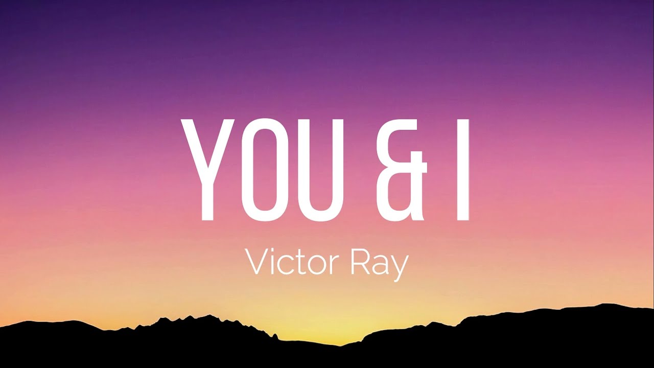 Victor Ray - You & I (Lyrics)