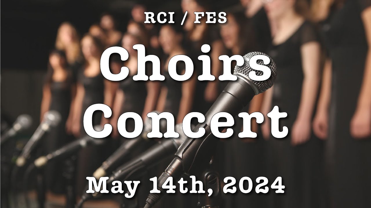 RCI/FES Choirs Concert (5/14/24)