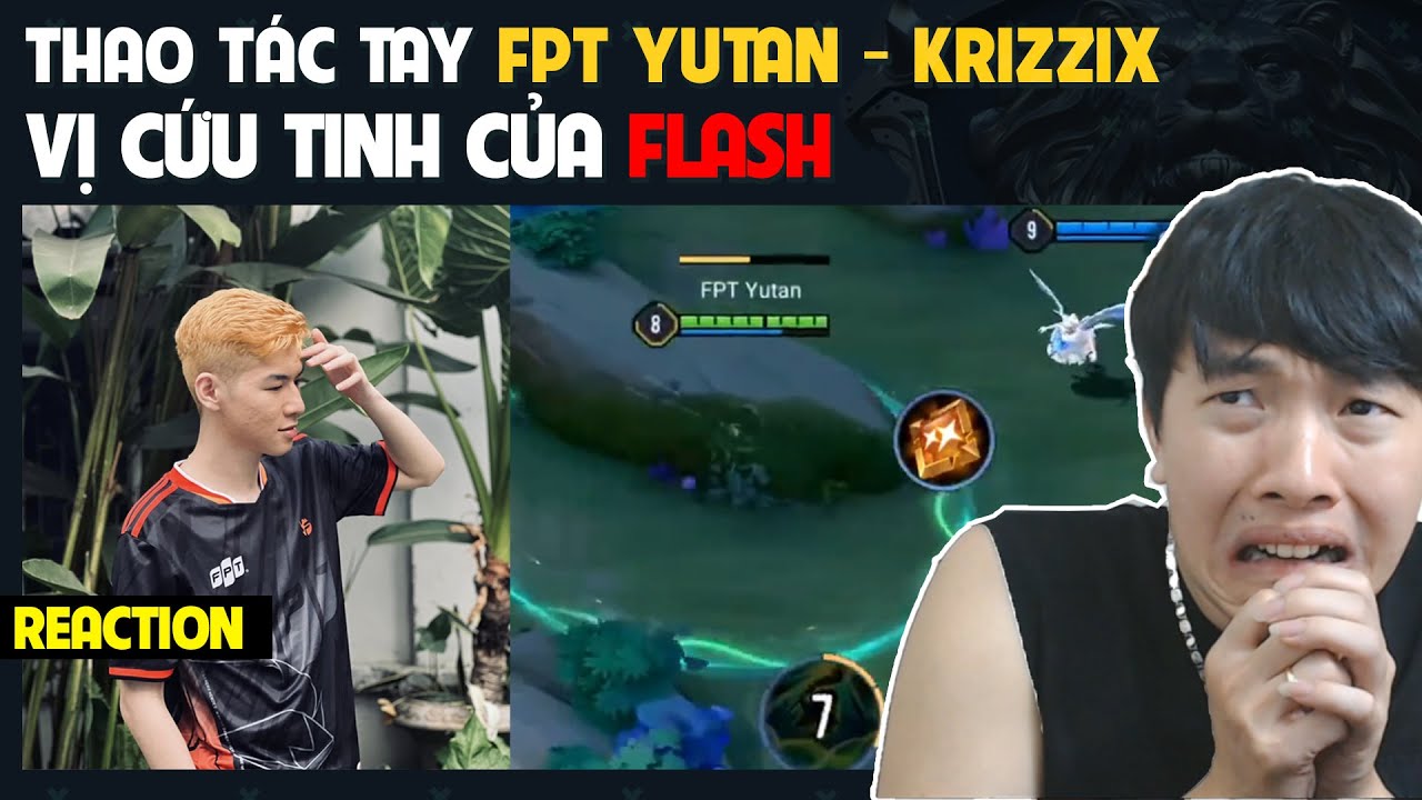 [REACTION] Yutan và những cú HÚT cứu tinh cho Flash - Thao tác tay Krizzix | BLV Thanh Tùng