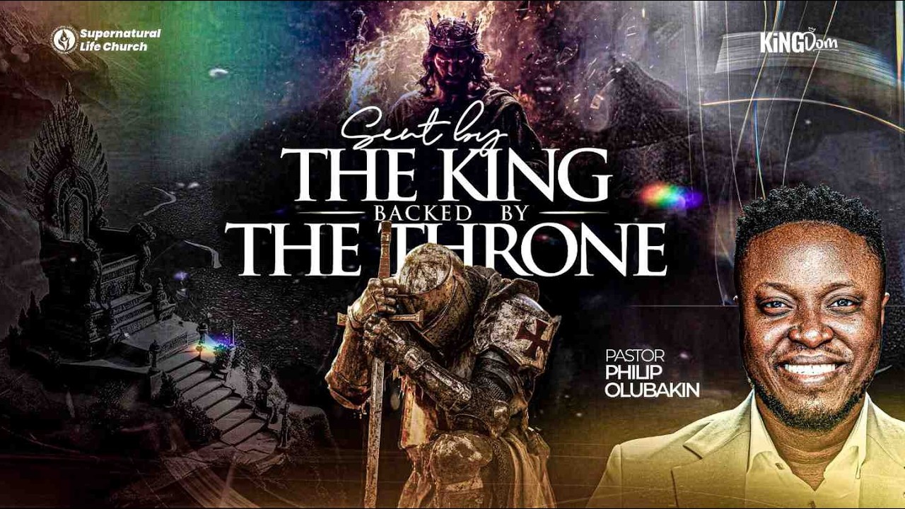 SENT BY THE KING, BACKED BY THE THRONE (SUNDAY SERVICE)