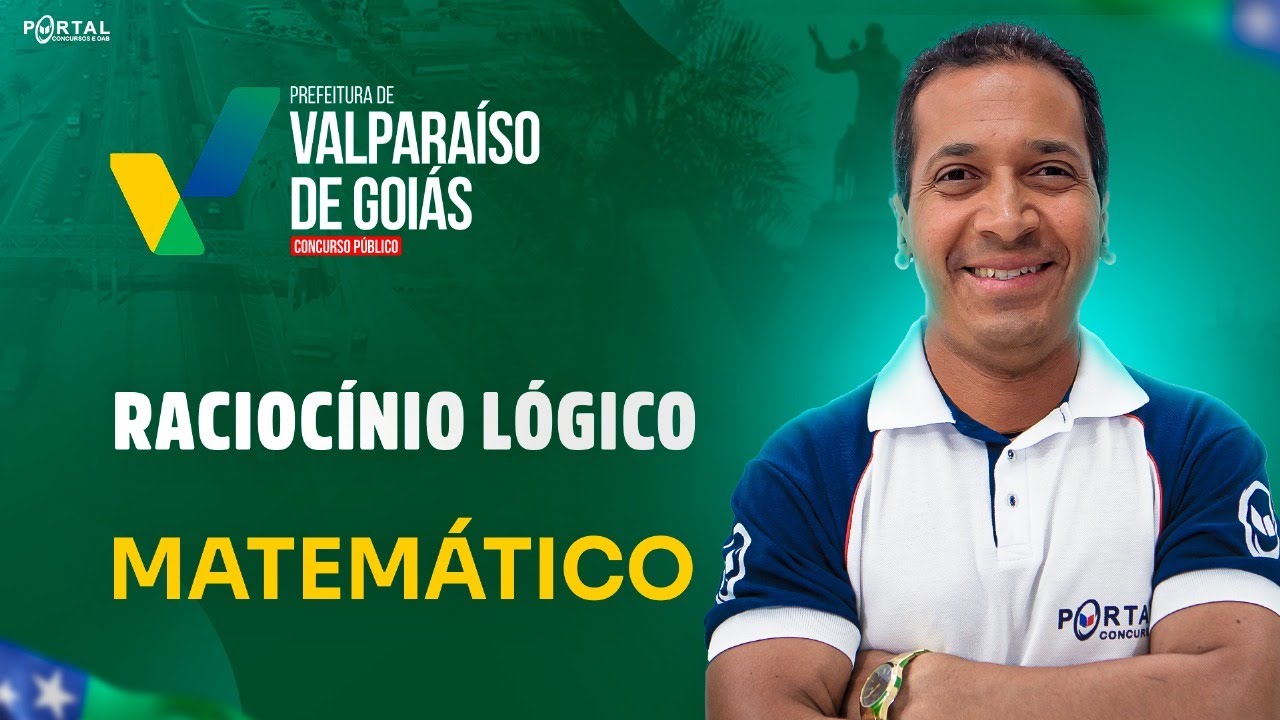 CONCURSO PREF. VALPARAÍSO DE GOIÁS/GO: Raciocínio Lógico Matemático | Com o Profº. Jodeclan Souza
