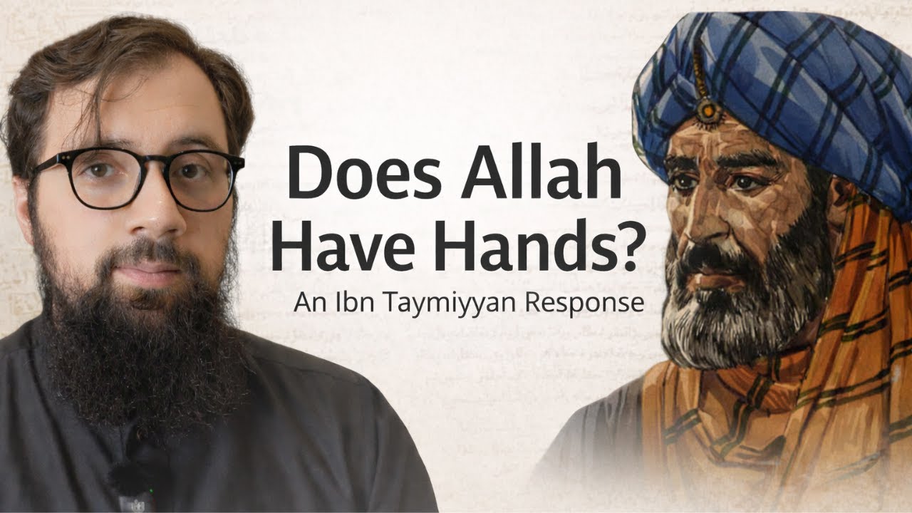 Does Allah have hands? An Ibn Taymiyyan Response