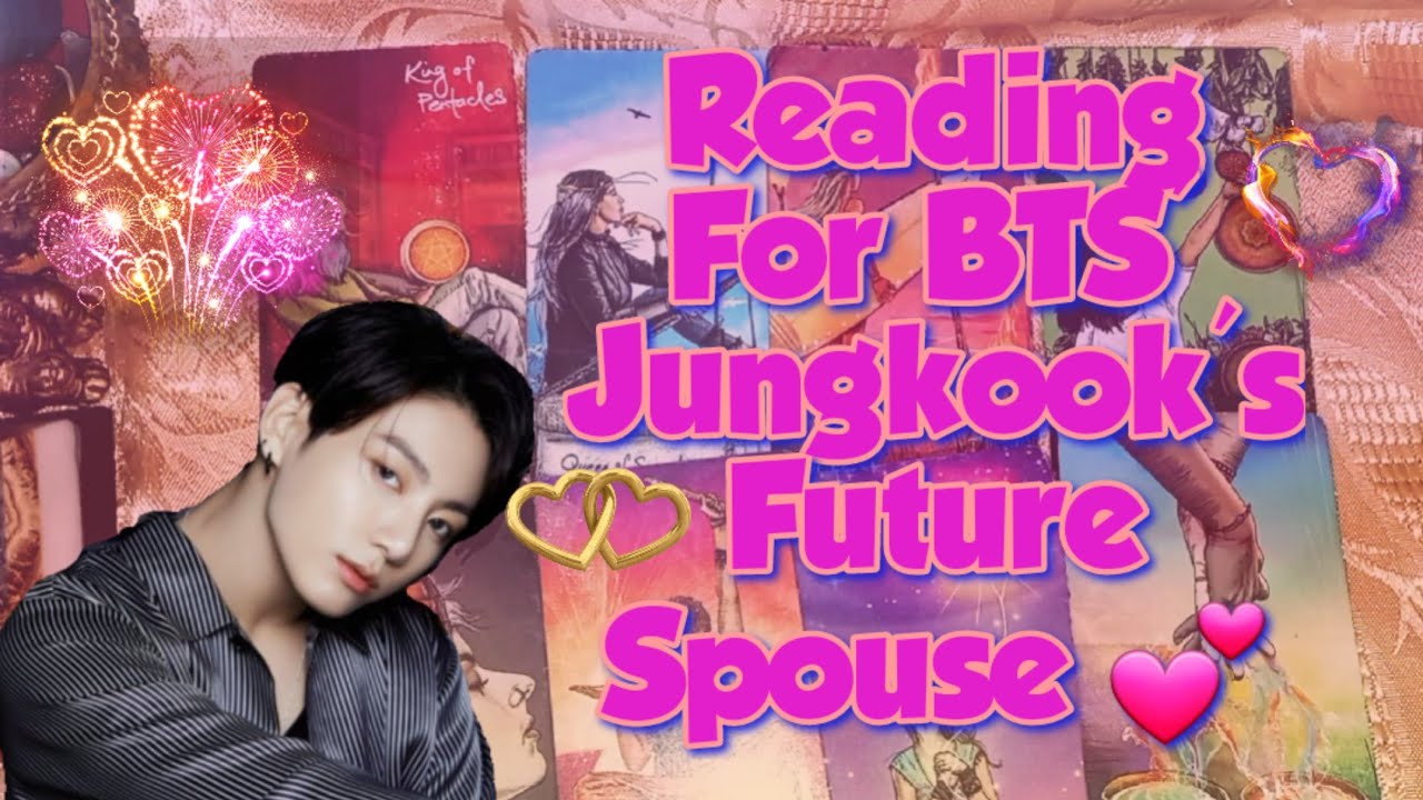 🔮Reading For BTS' Jungkook's Future Spouse 🕺💃🌌🌹🌟🧿🔮