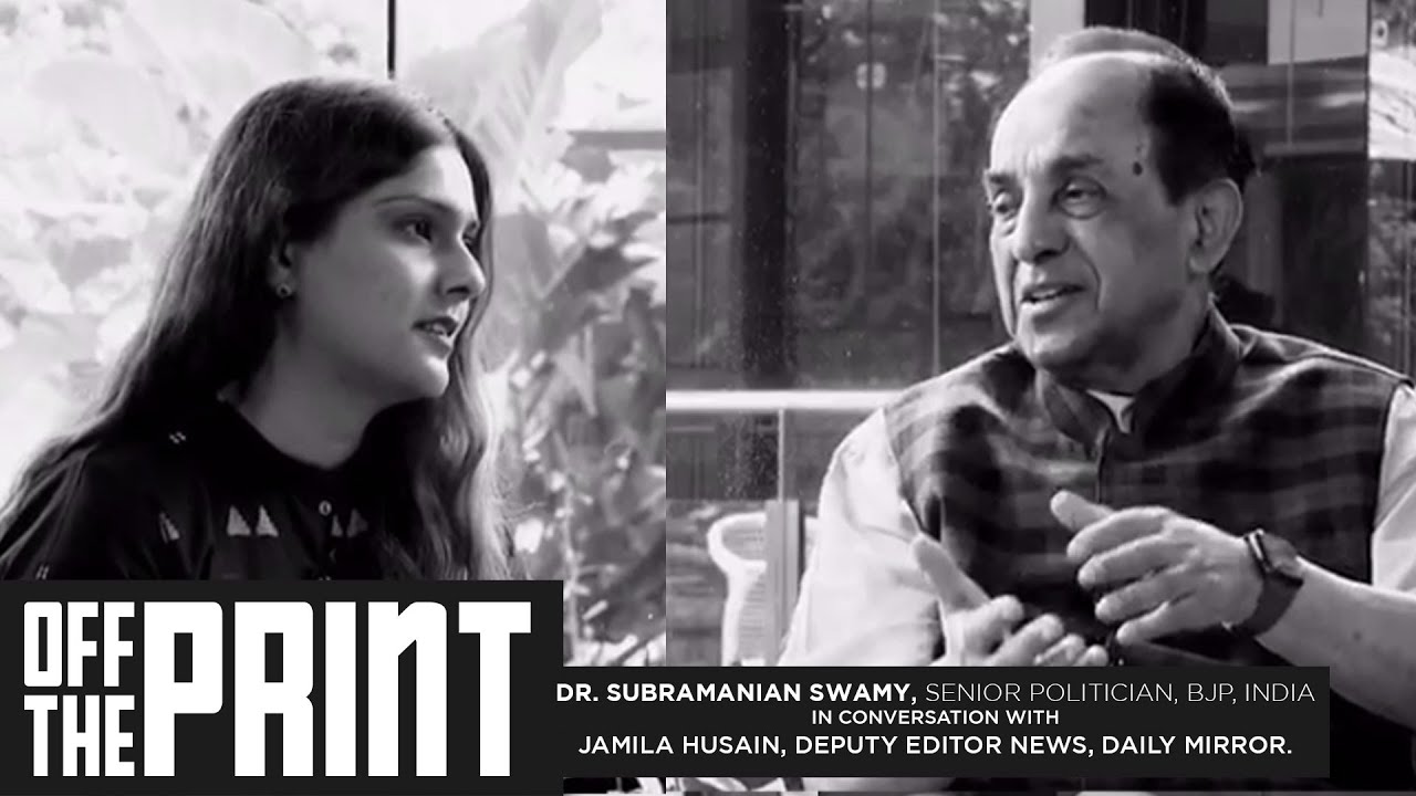 Off the Print Dr. Subramanian Swamy in conversation with Jamila Husain