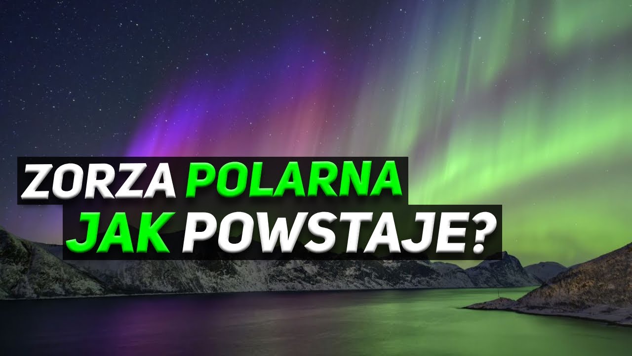 ZORZA POLARNA - Jak Powstaje i Dlaczego Widzimy Ją CORAZ CZĘŚCIEJ? 🔭