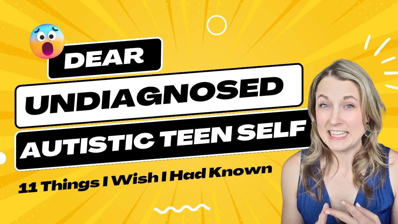 Dear Undiagnosed Autistic Teenagers: 11 Things I Wish I Had Known