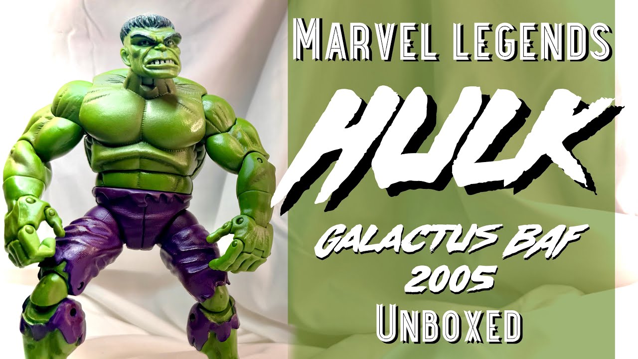 Hulk - Marvel Legends 2005 (Galactus BAF) Action Figure Unboxing & Best Comparisons