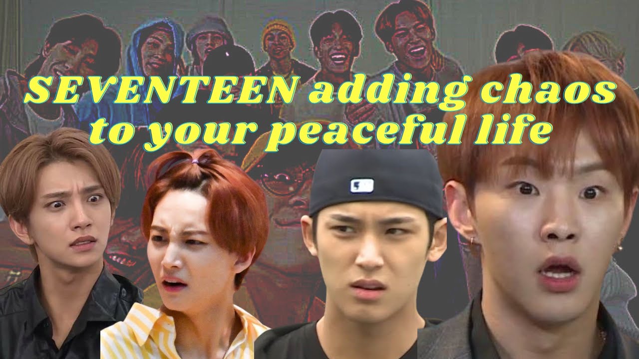 Seventeen adding chaos to your peaceful life | Seventeen funny chaotic moments