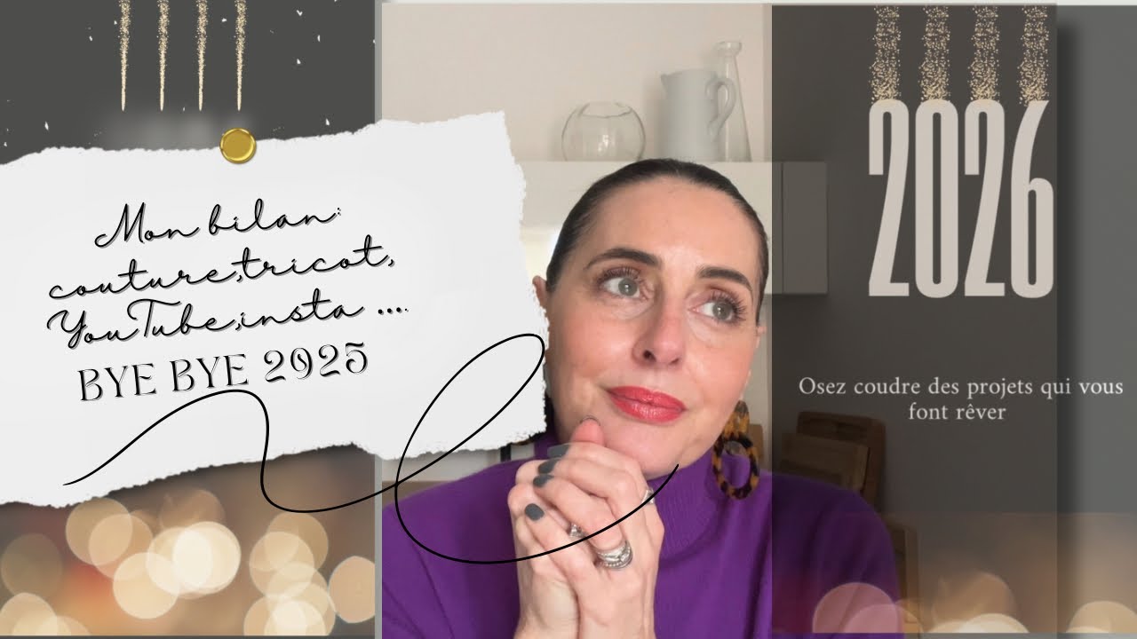 BYE BYE 2025 : bilan couture, tricot, YouTube ….