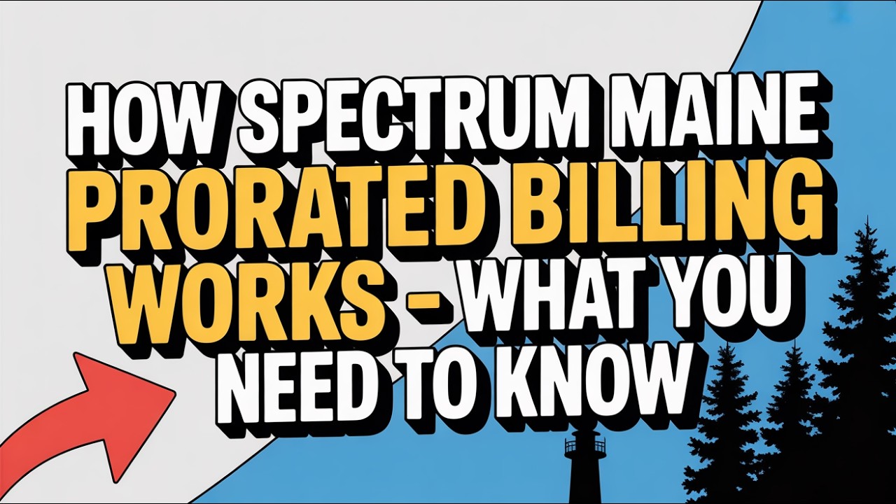 How Spectrum Maine Prorated Billing Works &ndash; What You Need to Know